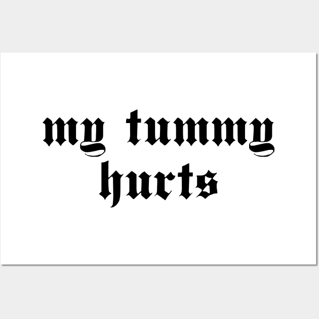 My Tummy Hurts - Oddly Specific, Meme, Ironic, Cursed Wall Art by SpaceDogLaika